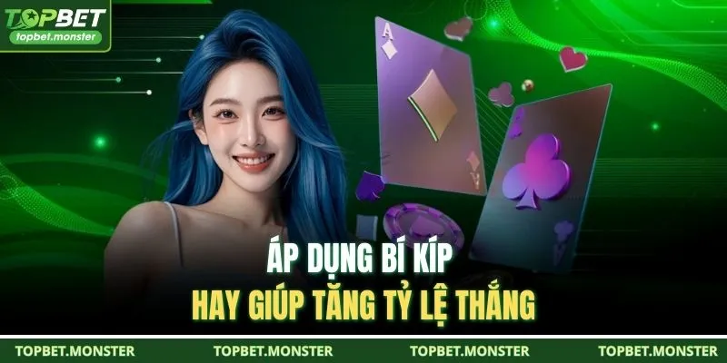 Áp dụng bí kíp hay giúp tăng tỷ lệ thắng