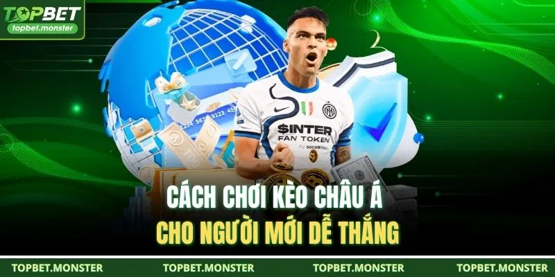 Cách chơi kèo châu Á cho người mới dễ thắng