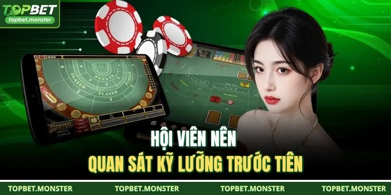 Hội viên nên quan sát kỹ lưỡng trước tiên