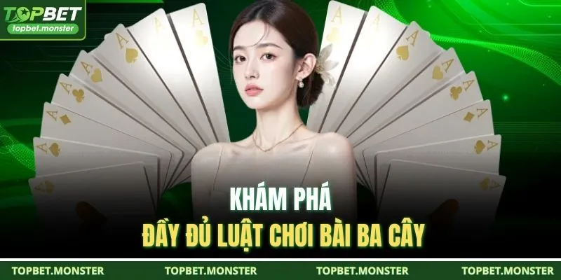 Khám phá đầy đủ luật chơi bài Ba Cây