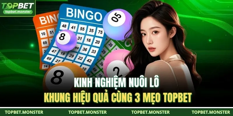 Kinh Nghiệm Nuôi Lô Khung Hiệu Quả Cùng 3 Mẹo TOPBET