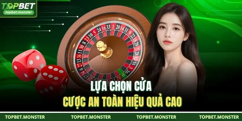 Lựa chọn cửa cược an toàn hiệu quả cao