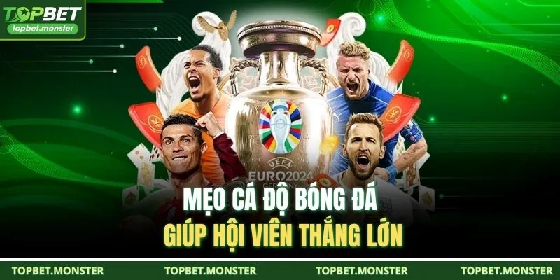 Mẹo cá độ bóng đá giúp hội viên thắng lớn