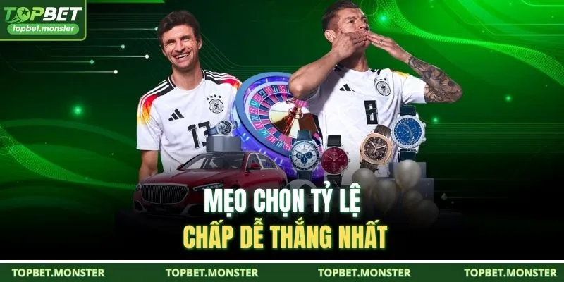 Mẹo chọn tỷ lệ chấp dễ thắng nhất