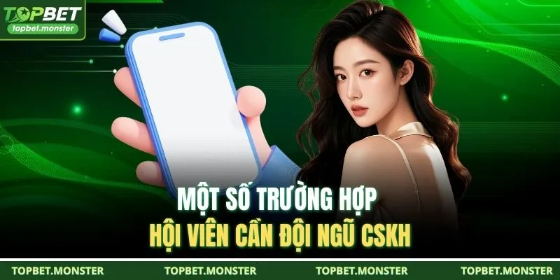 Một số trường hợp hội viên cần đội ngũ CSKH