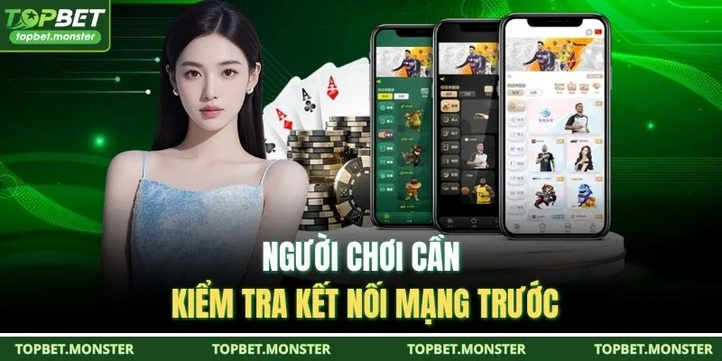 Người chơi cần kiểm tra kết nối mạng trước