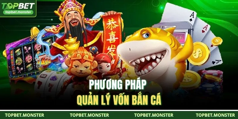Phương pháp quản lý vốn bắn cá
