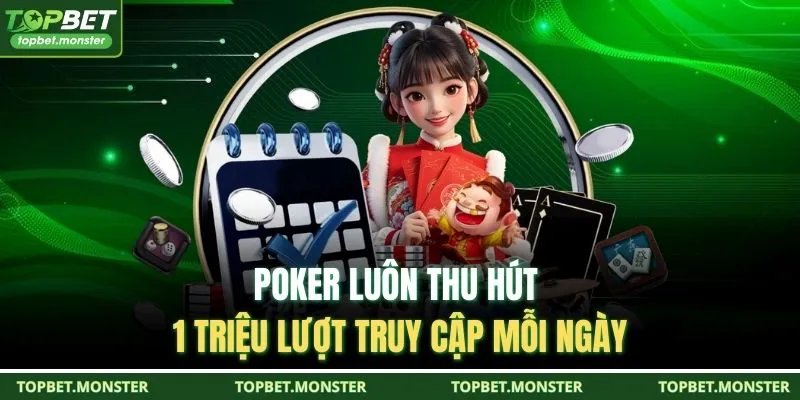 Poker luôn thu hút 1 triệu lượt truy cập mỗi ngày