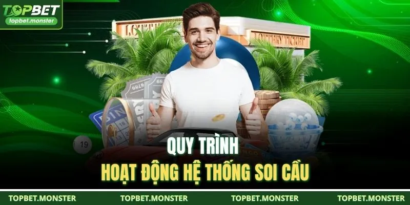 Quy trình hoạt động hệ thống soi cầu