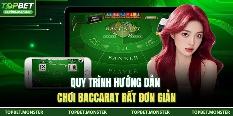 Quy trình hướng dẫn chơi baccarat rất đơn giản