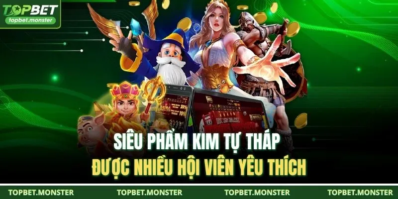 Siêu phẩm Kim Tự Tháp được nhiều hội viên yêu thích