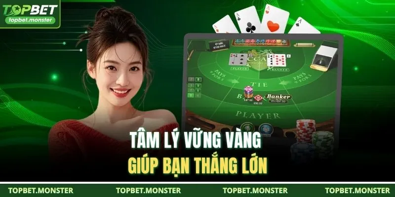 Tâm lý vững vàng giúp bạn thắng lớn
