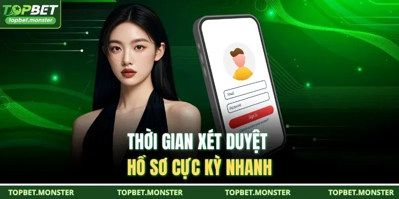 Thời gian xét duyệt hồ sơ cực kỳ nhanh