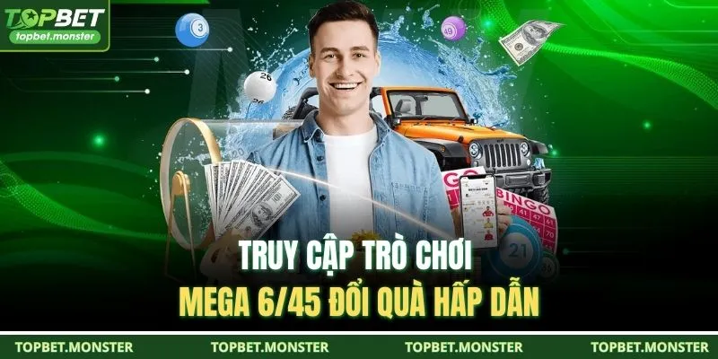 Truy cập trò chơi Mega 6/45 đổi quà hấp dẫn