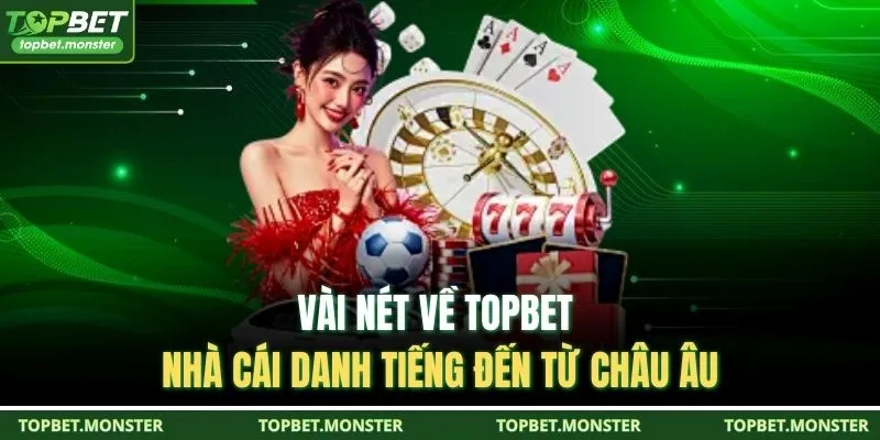 Vài nét về TOPBET - Nhà cái danh tiếng đến từ châu Âu